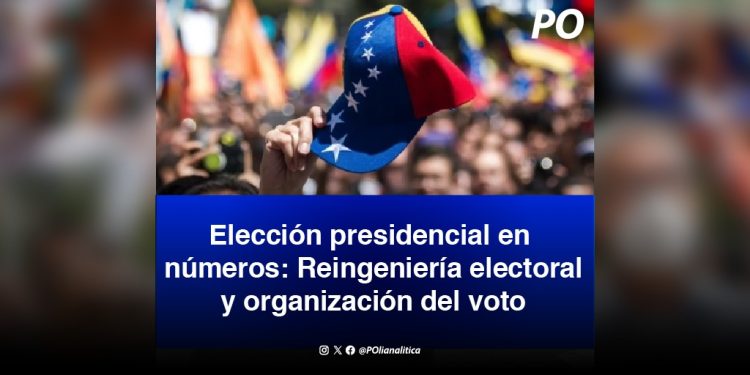 Elección presidencial en números: Reingeniería electoral y organización del voto