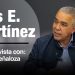 Luis Eduardo Martínez: Aspiro llevar el salario a $300 dólares en una primera etapa de mi gobierno